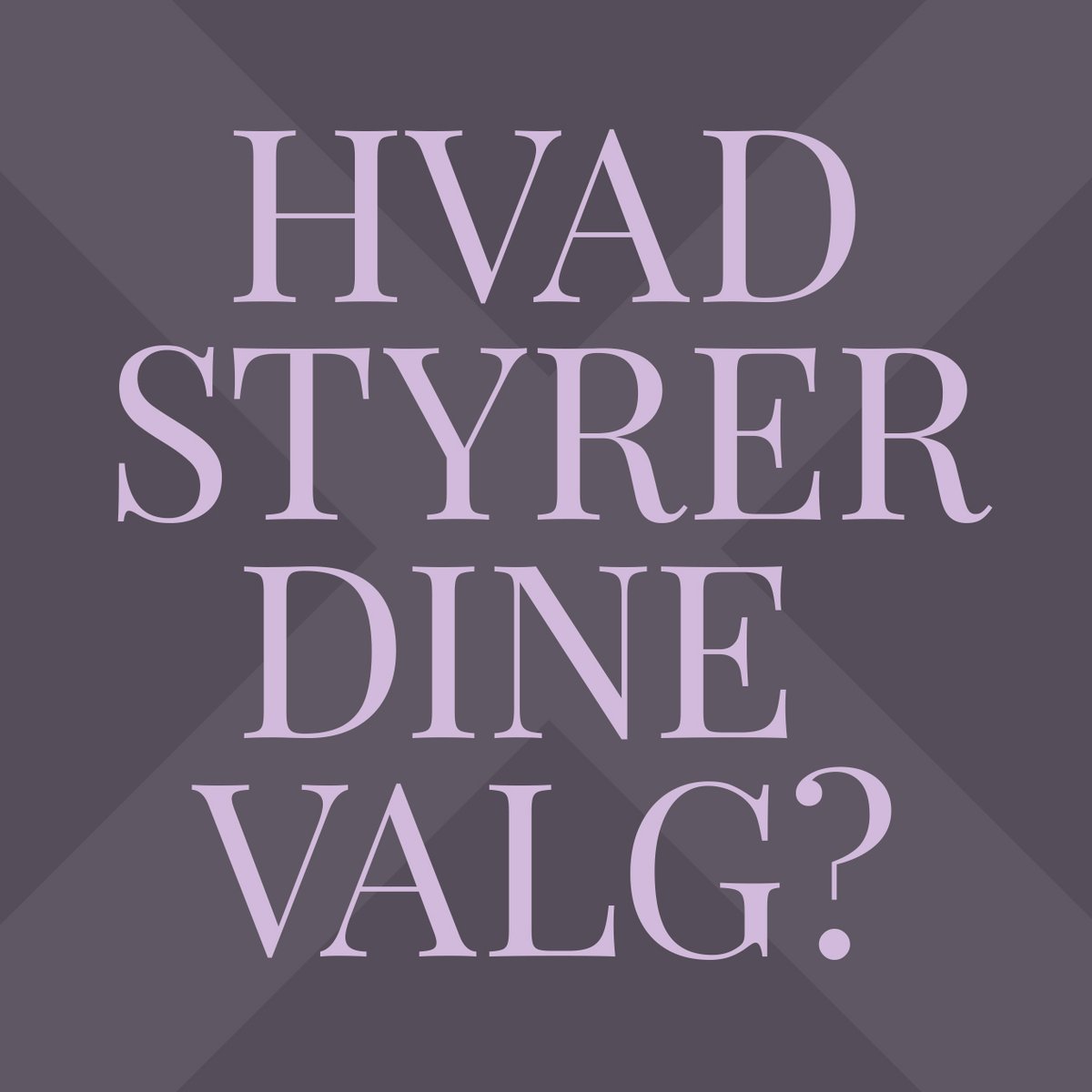 Grafik med teksten Hvad styrer dine valg?